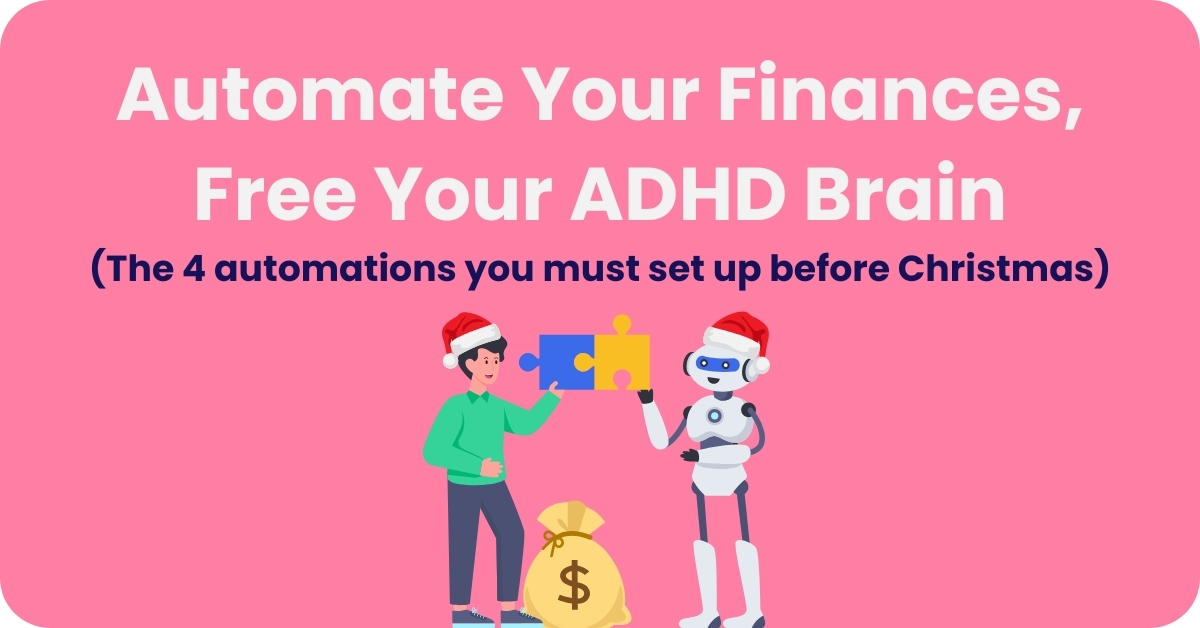 The 4 Financial Automations Every ADHD'er Needs Before Christmas