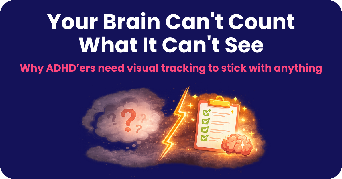 If It’s Not Visible, It Doesn’t Exist. The ADHD Tracking Fix.
