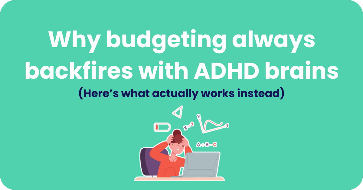 Why Traditional Budgeting Fails ADHD Brains — And What Actually Works