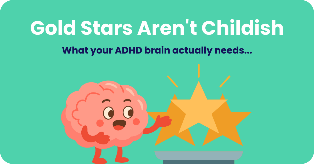 Why Your ADHD Brain Needs Gold Stars (And It's Not Childish)