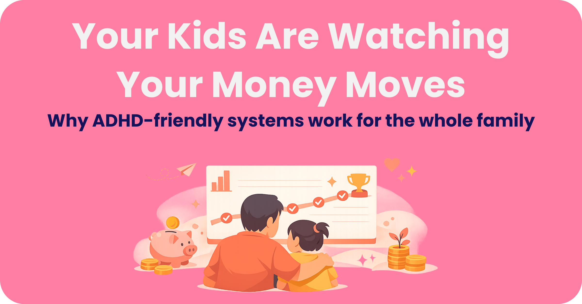 The Family Money Habits You're Accidentally Teaching Your Kids