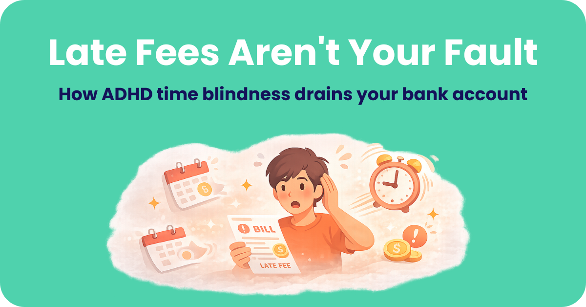 Why ADHD Brains Pay the “Late Fee Tax” (And How to Avoid It)