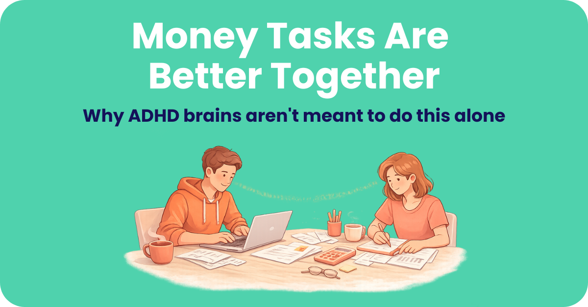 Why You Can't Do Money Tasks Alone (And Why That's Completely Normal)