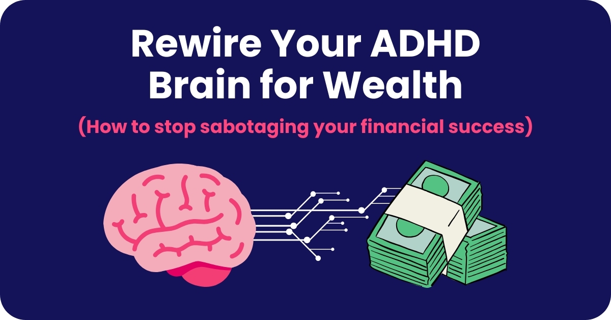 The Hidden Money Scripts Sabotaging Your ADHD Brain