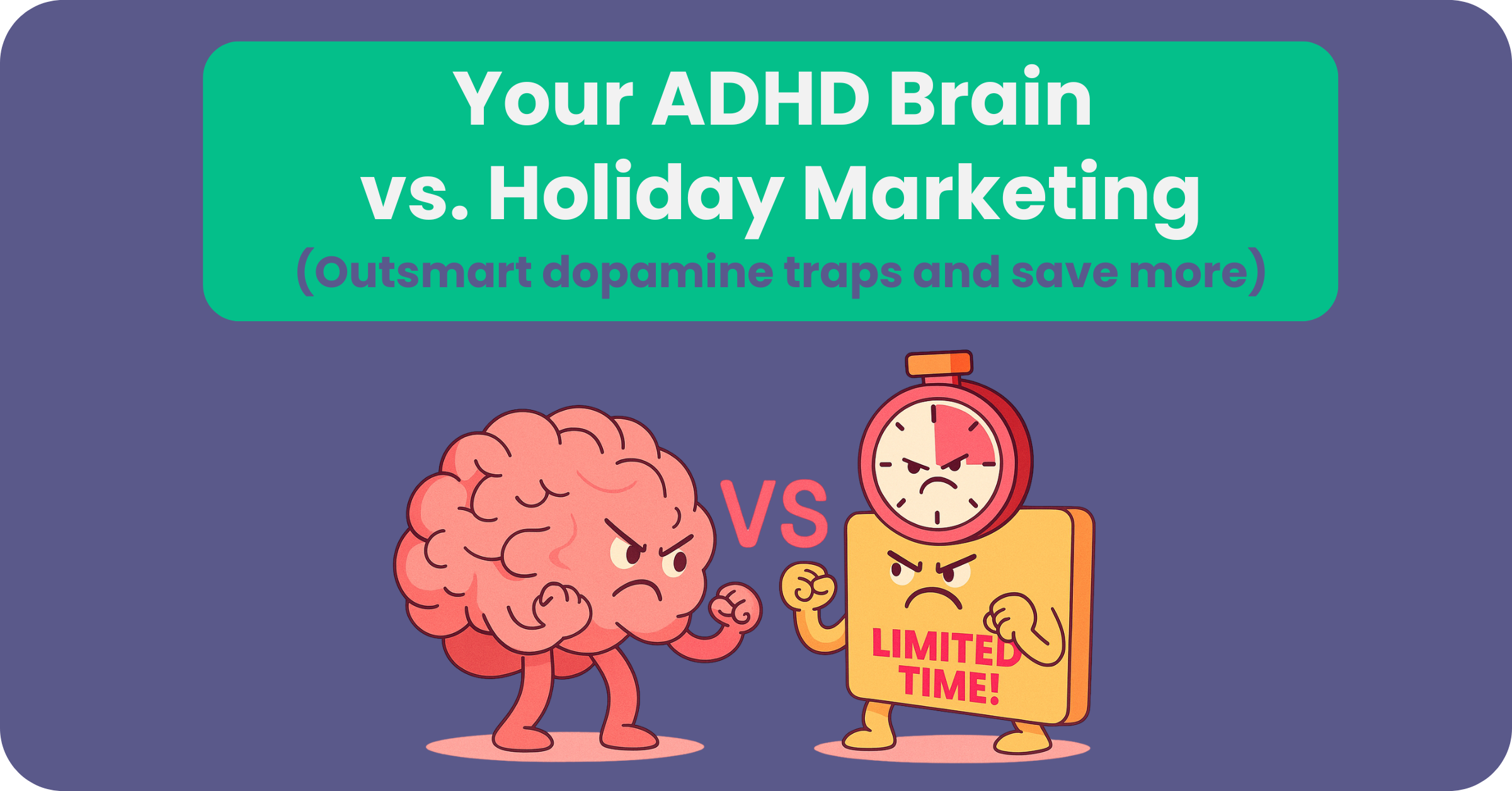 3 Holiday Marketing Traps That Hijack Your ADHD Brain